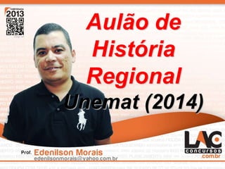 Aulão de
História
Regional
Unemat (2014)
 