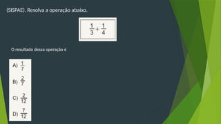 (SISPAE). Resolva a operação abaixo.
O resultado dessa operação é
 
