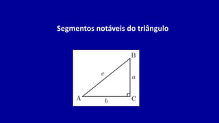Segmentos notáveis do triângulo
 