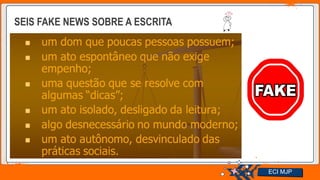 Jens Martensson
SEIS FAKE NEWS SOBRE A ESCRITA
ECI MJP
 