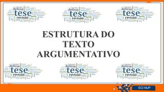 Jens Martensson
ESTRUTURA DO
TEXTO
ARGUMENTATIVO
ECI MJP
 