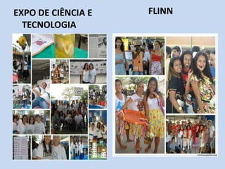 EXPO DE CIÊNCIA E   FLINN
  TECNOLOGIA
 