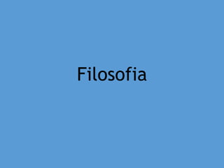 Filosofia
 
