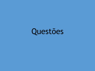 Questões
 