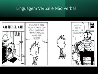 Linguagem Verbal e Não Verbal
 