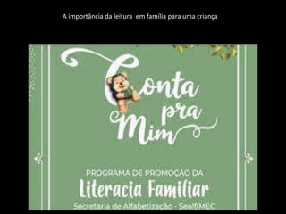 A importância da leitura em família para uma criança
 