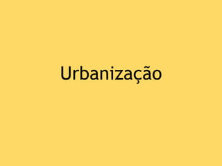 Urbanização
 