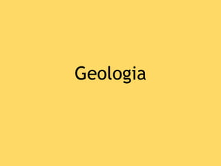 Geologia
 