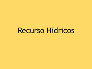 Recurso Hídricos
 