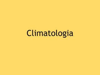 Climatologia
 