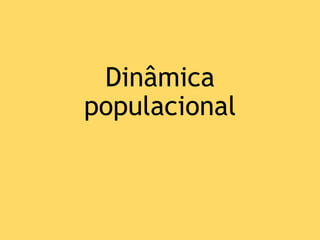 Dinâmica
populacional
 