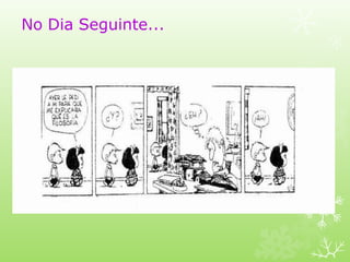 No Dia Seguinte...
 