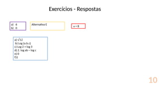 Exercícios - Respostas
10
a) 6
b) 0
Alternativa E
x = 8
 