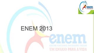 ENEM 2013 
 