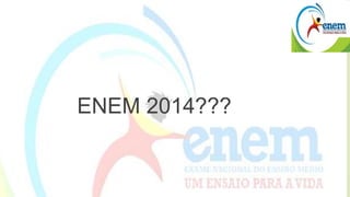 ENEM 2014??? 
 