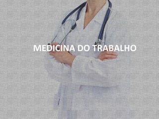 MEDICINA DO TRABALHO 