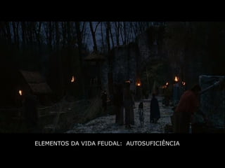 ELEMENTOS DA VIDA FEUDAL: AUTOSUFICIÊNCIA
 