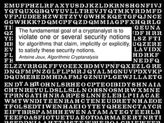 The fundamental goal of a cryptanalyst is to
violate one or several security notions
for algorithms that claim, implicitly or explicitly,
to satisfy these security notions.
Antoine Joux, Algorithmic Cryptanalysis




                                                       4 / 54
 