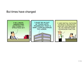 But times have changed




                         9 / 54
 