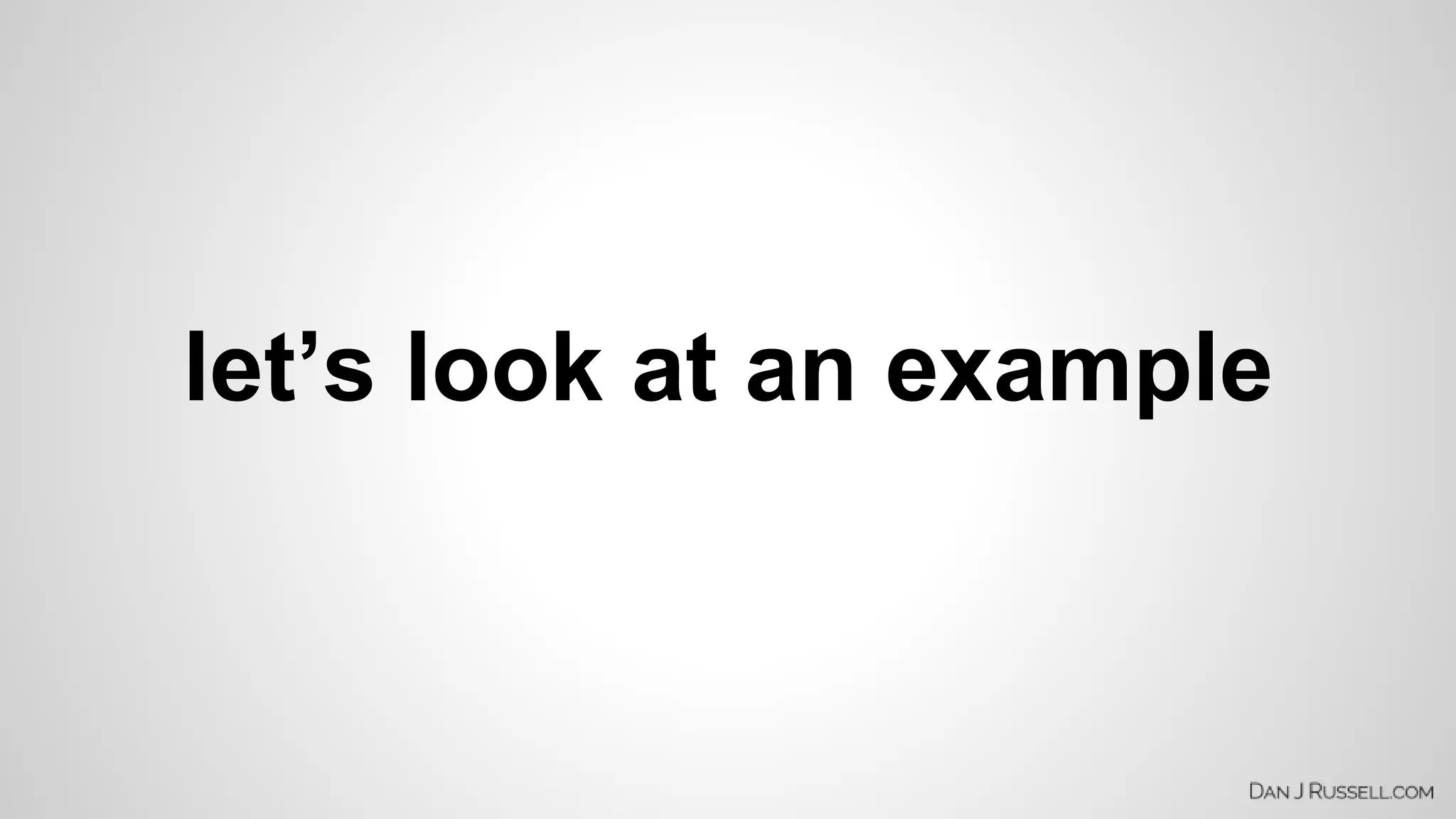 let’s look at an example 
 