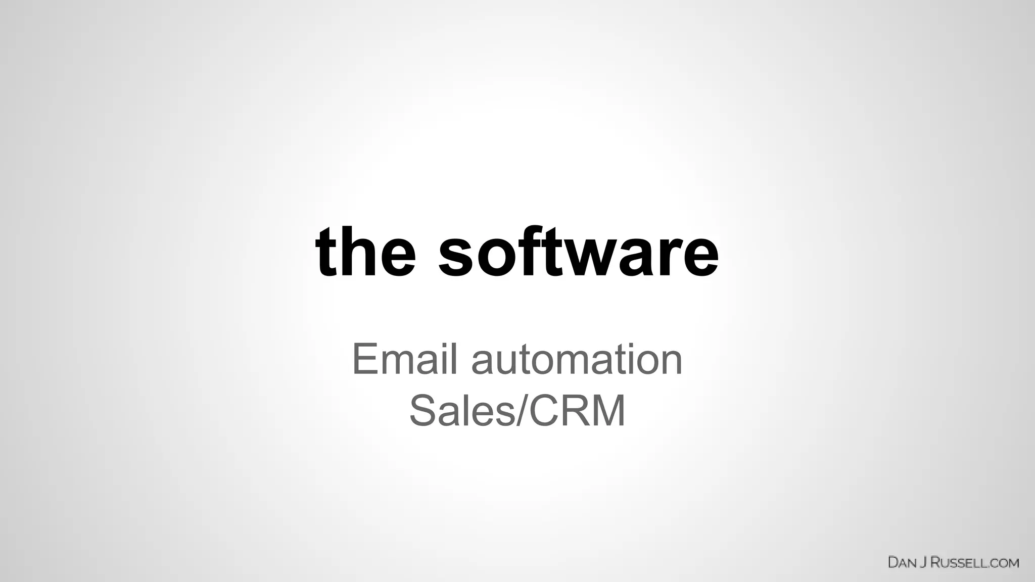 the software 
Email automation 
Sales/CRM 
 