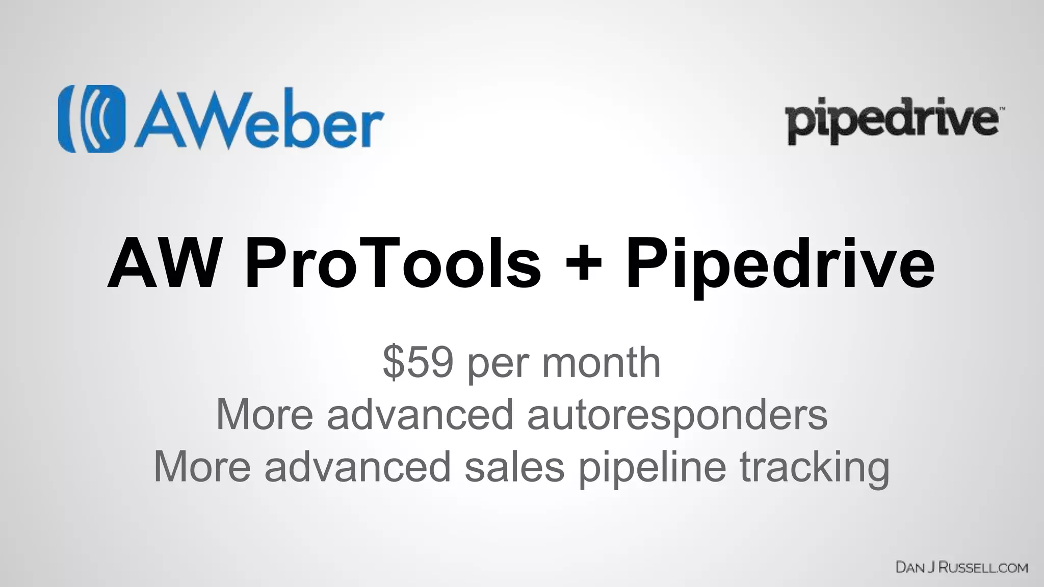 AW ProTools + Pipedrive 
$59 per month 
More advanced autoresponders 
More advanced sales pipeline tracking 
 