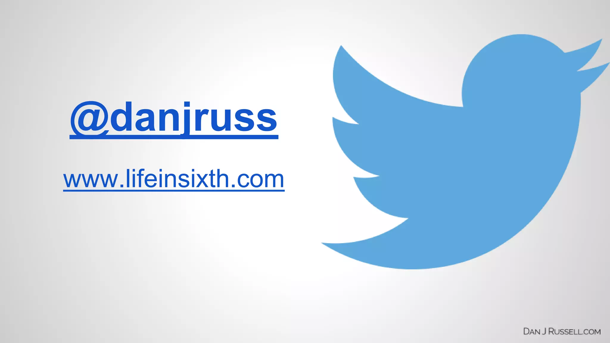 @danjruss 
www.lifeinsixth.com 
