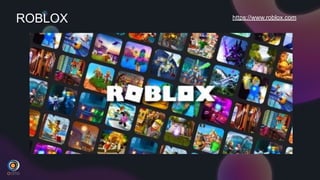 ROBLOX https://www.roblox.com
 