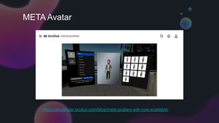https://developer.oculus.com/blog/meta-avatars-sdk-now-available/
META Avatar
 