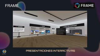 FRAME
PRESENTACIONES INTERACTIVAS
 