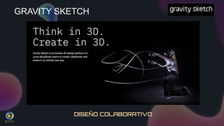 DISEÑO COLABORATIVO
GRAVITY SKETCH
 