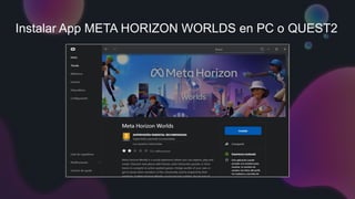 Instalar App META HORIZON WORLDS en PC o QUEST2
 