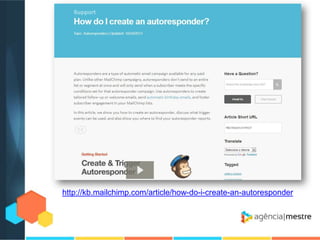 http://kb.mailchimp.com/article/how-do-i-create-an-autoresponder

 