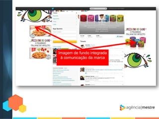 Imagem de fundo integrada
à comunicação da marca

 
