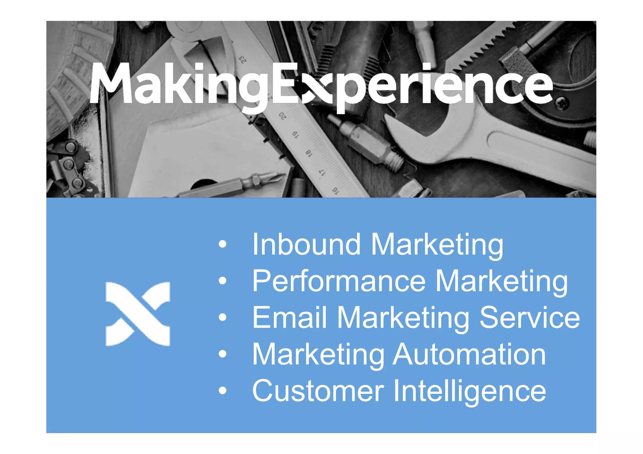 •  Inbound Marketing
•  Performance Marketing
•  Email Marketing Service
•  Marketing Automation
•  Customer Intelligence
 
