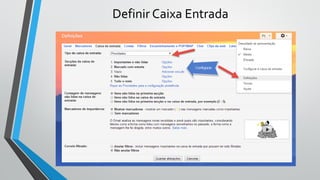 Definir Caixa Entrada
 
