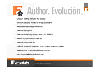Author. Evolución…
•

Nuevo diseño de Interfaz: más intuitivo y fácil de manejar

•

Incorporación de tecnología Markerles...