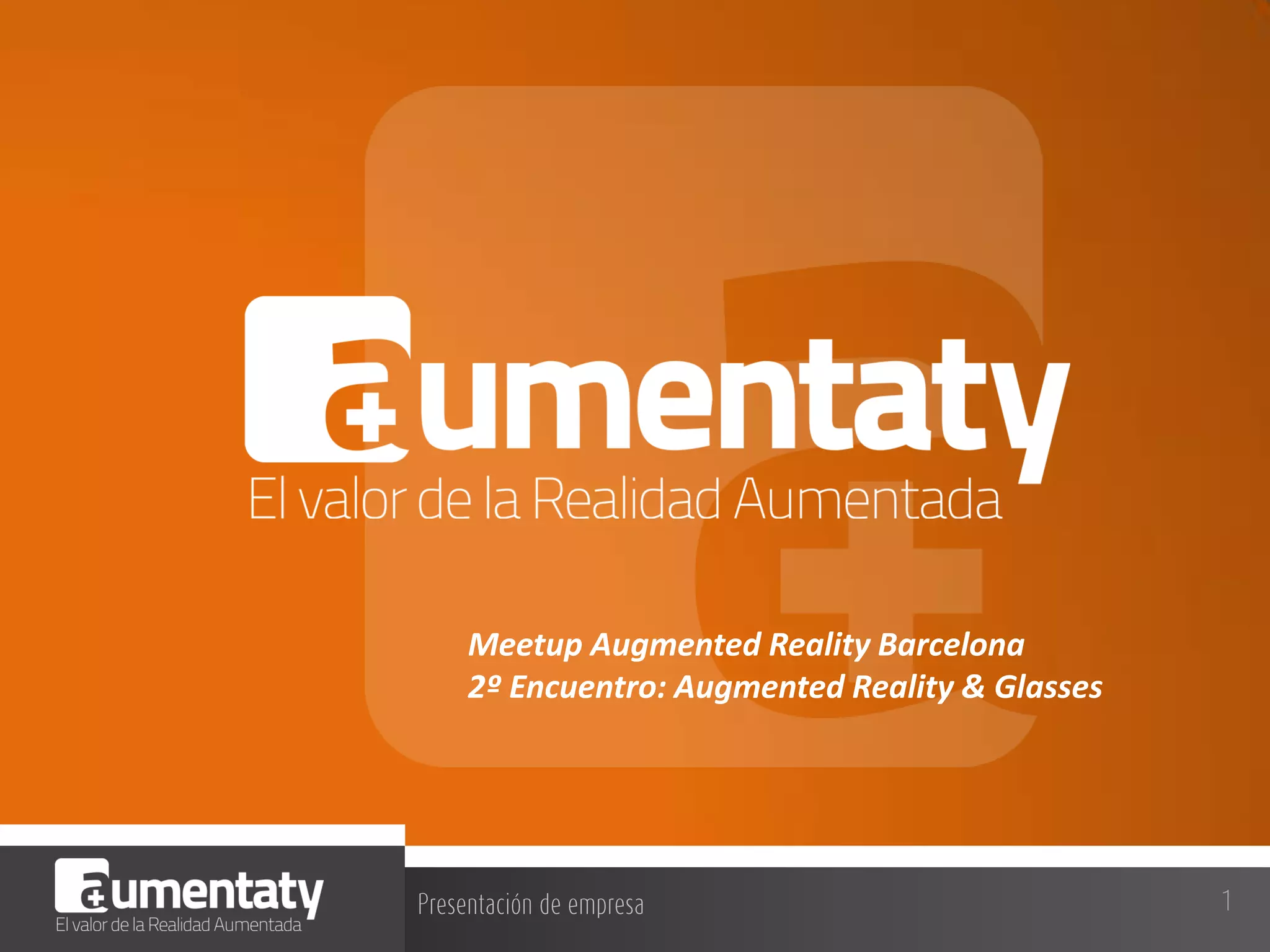 Meetup Augmented Reality Barcelona
2º Encuentro: Augmented Reality & Glasses

 