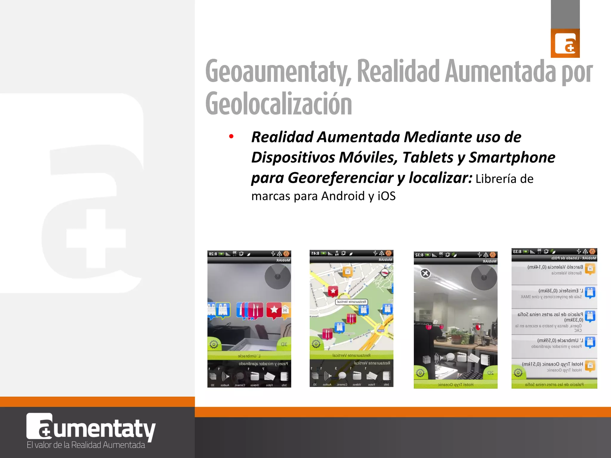 • Realidad Aumentada Mediante uso de
Dispositivos Móviles, Tablets y Smartphone
para Georeferenciar y localizar: Librería de
marcas para Android y iOS

 