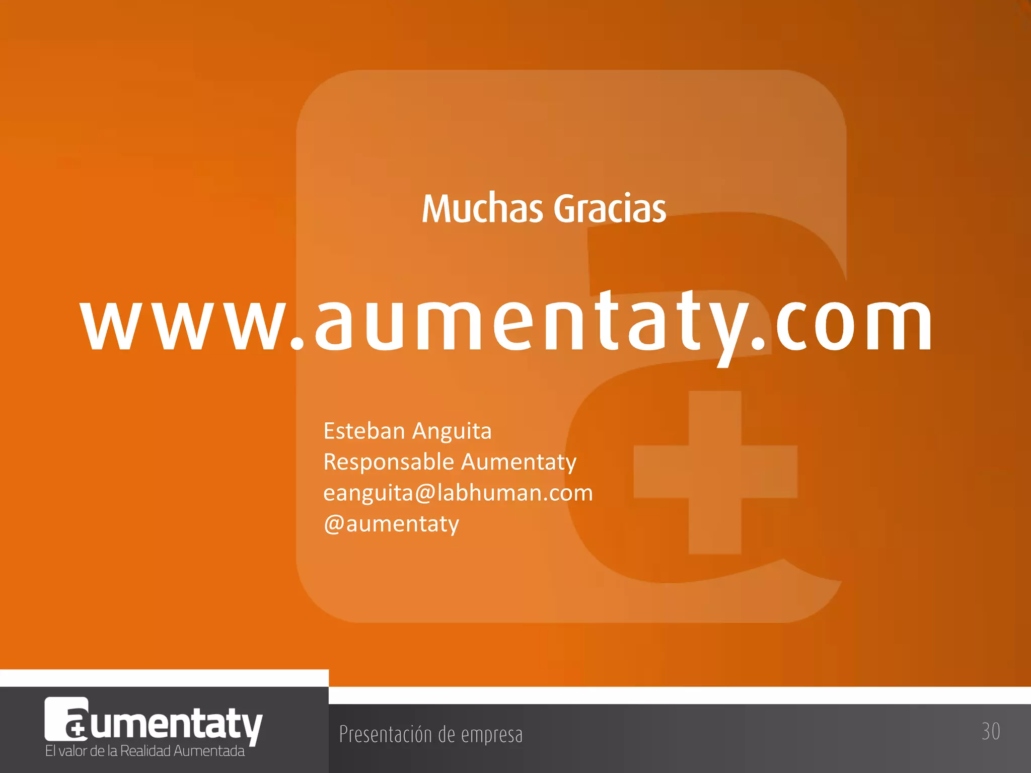 Esteban Anguita
Responsable Aumentaty
eanguita@labhuman.com
@aumentaty

 