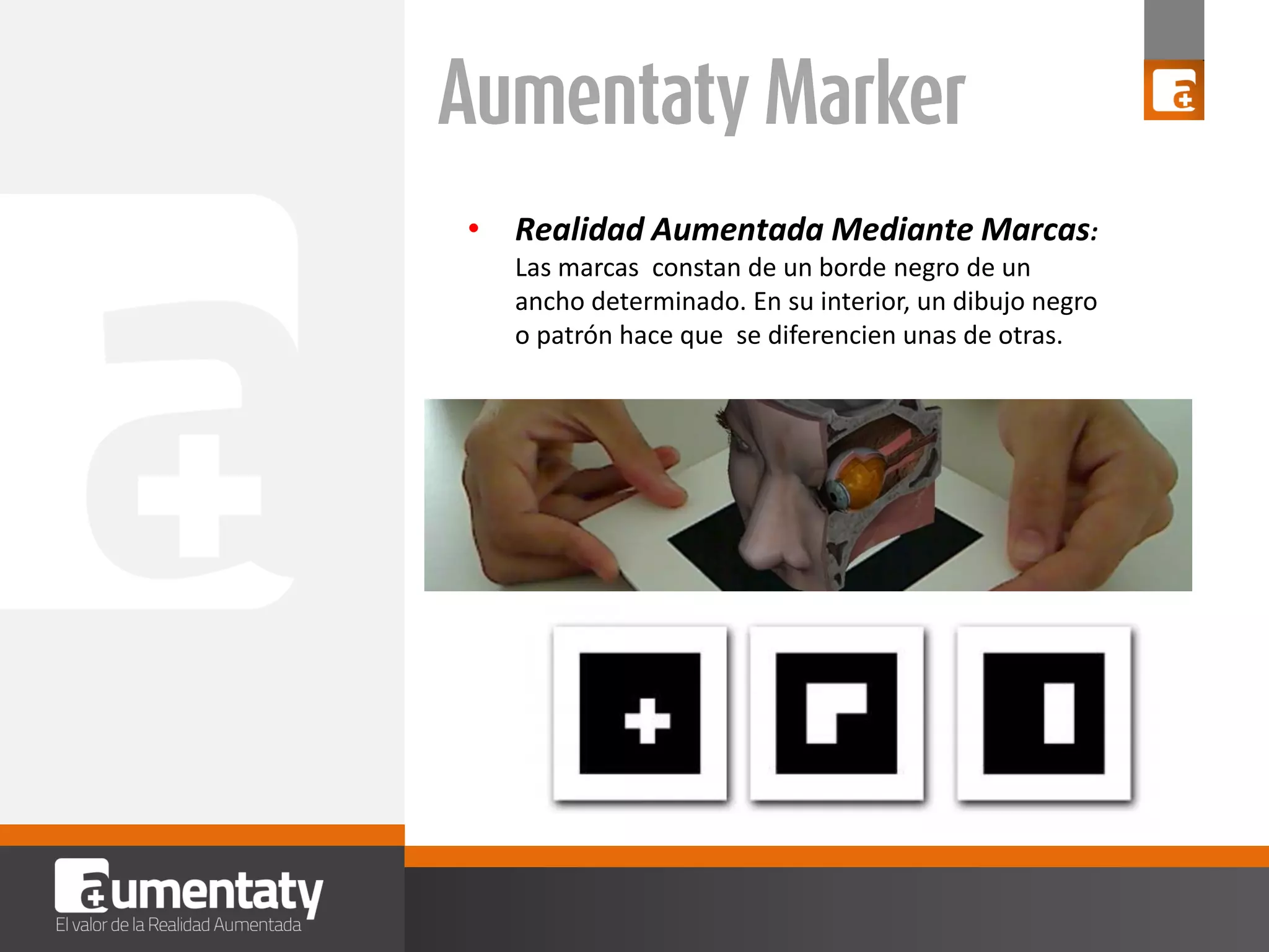 • Realidad Aumentada Mediante Marcas:
Las marcas constan de un borde negro de un
ancho determinado. En su interior, un dibujo negro
o patrón hace que se diferencien unas de otras.

 