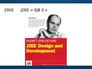 2002 J2EE = EJB 2.x
 