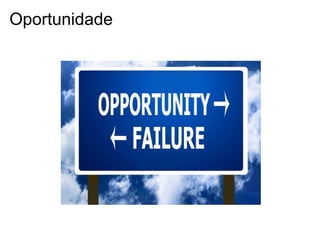 Oportunidade
 