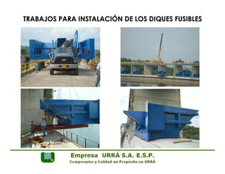TRABAJOS PARA INSTALACIÓN DE LOS DIQUES FUSIBLES 
 