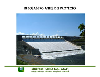 REBOSADERO ANTES DEL PROYECTO 
 