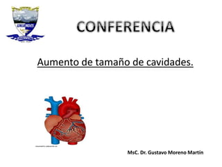 Aumento de tamaño de cavidades.
MsC. Dr. Gustavo Moreno Martín
 