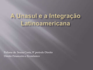 Poliana de Sousa Costa, 9º período Direito
Direito Financeiro e Econômico
 