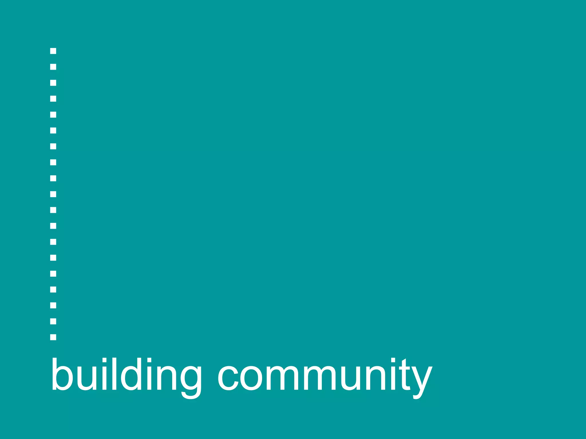 ................... building community 