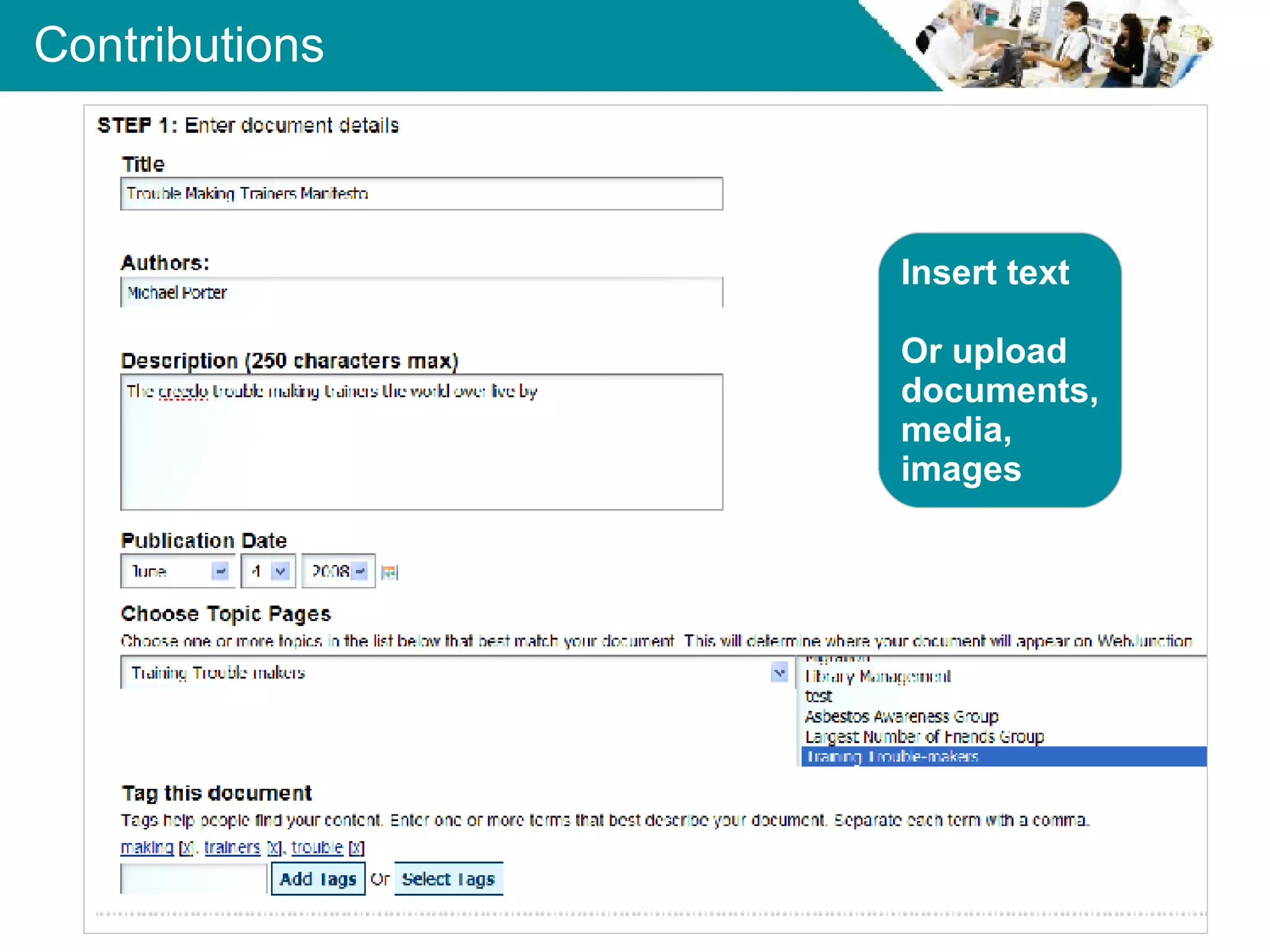 Contributions Insert text Or upload  documents, media,  images 