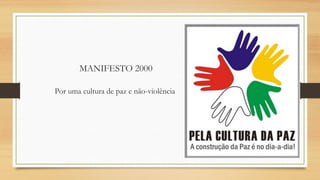MANIFESTO 2000
Por uma cultura de paz e não-violência

 